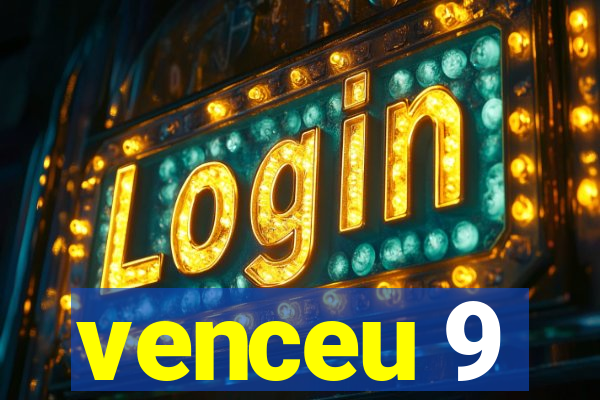 venceu 9